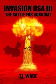 Title: INVASION USA III - The Battle for Survival, Author: T. I. Wade