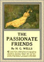 The Passionate Friends: A Fiction and Literature, Romance Classic By H. G. Wells! AAA+++