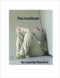 Title: The Institute, Author: Cassidy Klement