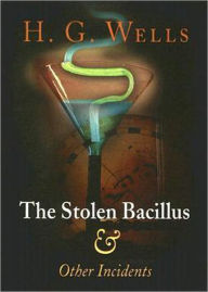 Title: The Stolen Bacillus and Other Incidents: A Mystery/Detective, Short Story Collection, Nature Classic By H. G. Wells! AAA+++, Author: H. G. Wells