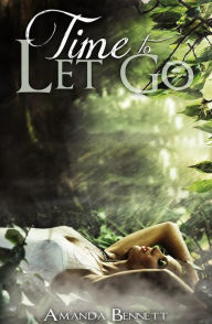 Title: Time To Let Go, Author: Amanda Bennett