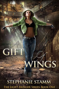 Title: A Gift of Wings, Author: Stephanie Stamm