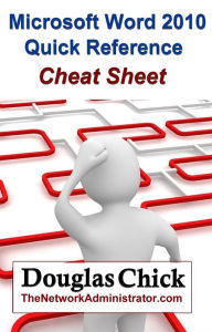 Title: Microsoft Word 2010 Quick Reference Cheat Sheet, Author: Douglas Chick