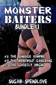 Title: Monster Baiters Bundle #1 (Paranormal Erotica), Author: Sugar Spendlove