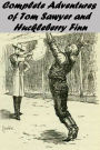 The Complete Adventures of Tom Sawyer and Huckleberry Finn by Mark Twain: THE ADVENTURES OF TOM SAWYER, THE ADVENTURES OF HUCKLEBERRY FINN, TOM SAWYER ABROAD, TOM SAWYER, DETECTIVE