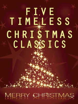 Five Timeless Christmas Classics By Charles Dickens Clement C Moore O Henry Henry Van Dyke Nook Book Ebook Barnes Noble Five Timeless Christmas Classics By Charles Dickens Clement C Moore O Henry Henry Van Dyke Nook Book Ebook Barnes Noble