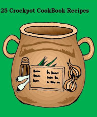 Title: Reference Slow Cook Recipes eBook - 25 Crockpot Recipes - Offer simple, quick, and easy meal ideas for anyone just learning to use a slow cooker., Author: FYI