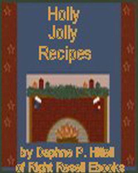 Holly Jolly Recipes: Sausage Balls, Cheese Straws, Christmas Fudge, Pecan Pie, Cheese Ball, Baked Cream Cheese Appetizer, Sweet Potato Casserole, Sugar Cookies, Gingerbread Cookies, Rice Krispies Treats, Spiced Cider, Banana Nut Bread, and more...