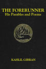THE FORERUNNER, His Parables and Poems