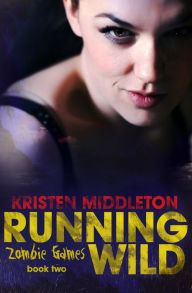 Title: Zombie Games Two (Running Wild), Author: K. L. Middleton