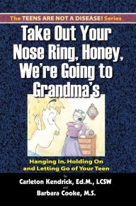 Title: Take Out Your Nose Ring, Honey, We're Going to Grandma's!, Author: Carleton Kendrick