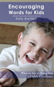 Title: Encouraging Words For Kids, Author: Kelly Bartlett