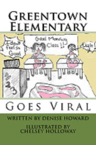 Title: Greentown Elementary Goes Viral, Author: Denise Howard