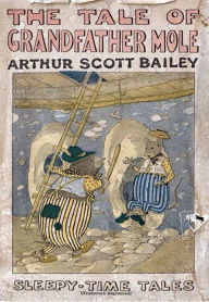 Title: The Tale of Grandfather Mole, Author: Arthur Scott Bailey