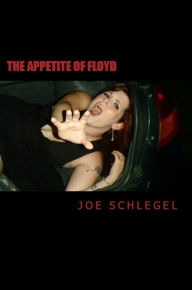 Title: The Appetite of Floyd, Author: Joe Schlegel