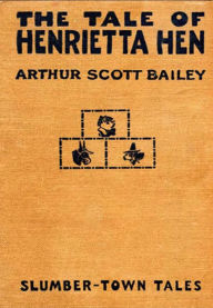 Title: The Tale of Henrietta Hen, Author: Arthur Scott Bailey