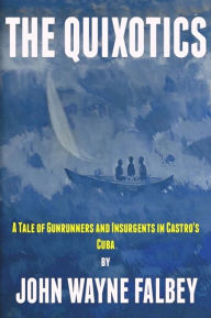 Title: The Quixotics, Author: John Wayne Falbey