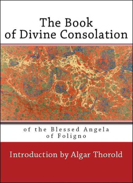 The Book of Divine Consolation of the Blessed Angela of Foligno (Illustrated)