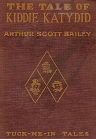 Title: The Tale of Kiddie Katydid, Author: Arthur Scott Bailey