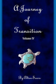 Title: Journey of Transition Volume 4, Author: Alton Sears