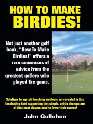 Title: How To Make Birdies, Author: John Gollehon