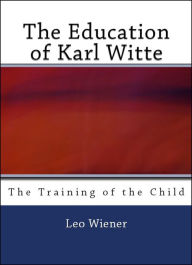 Title: The Education of Karl Witte, Author: Karl Heinrich Gottfried Witte