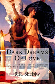 Title: Dark Dreams Of Love, Author: R.R. Shelsky