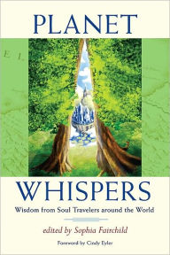 Title: Planet Whispers: Wisdom from Soul Travelers around the World, Author: Sophia Fairchild