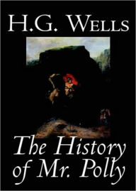 Title: The History of Mr Polly: A Fiction and Literature Classic By H. G. Wells! AAA+++, Author: H. G. Wells