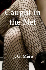 Title: Caught in the Net, Author: J.G. Mère