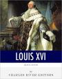 French Legends: The Life and Legacy of King Louis XVI