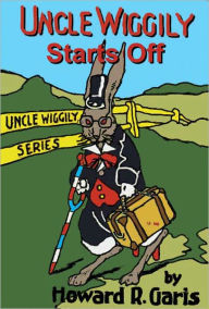 Title: Uncle Wiggily Starts Off, Author: Howard Garis