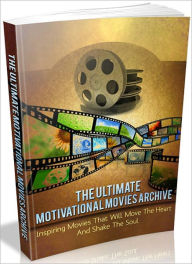 Title: The Ultimate Motivational Movies Archive, Author: 99 ¢ eStore