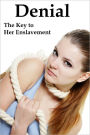 Denial: The Key to Her Enslavement