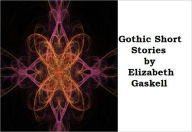 Title: Gothic Short Stories, Author: Elizabeth Gaskell