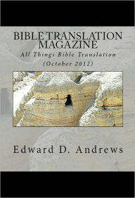 Title: BIBLE TRANSLATION MAGAZINE: All Things Bible Translation (October 2012), Author: Edward D. Andrews