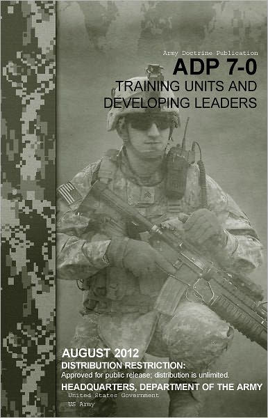 Army Doctrine Publication ADP 7-0 Training Units and Developing Leaders ...