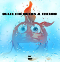 Title: Ollie Fin Needs A Friend, Author: Chy