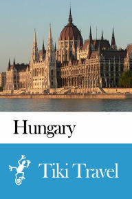 Title: Hungary Travel Guide - Tiki Travel, Author: Tiki Travel