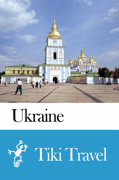 Ukraine Travel Guide - Tiki Travel
