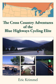 Title: The Cross Country Adventures of the Blue Highways Cycling Elite, Author: Eric Krimmel