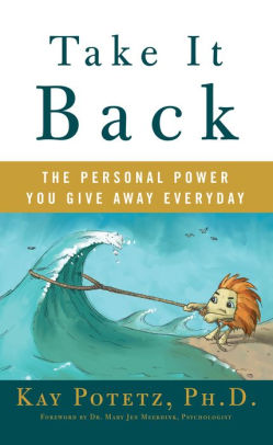 Take It Back: The Personal Power You Give Away Everyday