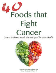 Title: 40 Foods that Fight Cancer, Author: Hratch Karamanoukian MD