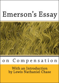 Title: Emerson's Essay on Compensation (With Introduction), Author: Ralph Waldo Emerson