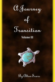 Title: Journey of Transition Volume 3, Author: Alton Sears