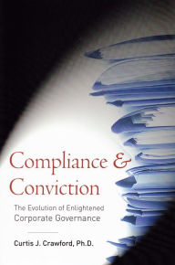 Title: Compliance & Conviction: The Evolution of Enlightened Corporate Governance, Author: Curtis Crawford