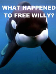 Title: What Happened to Free Willy?, Author: Josephine Madden