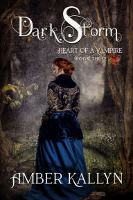 Title: Darkstorm (Heart of a Vampire, Book 3), Author: Amber Kallyn