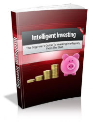 Title: Intelligent Investing: The Beginner's Guide To Investing Intelligently From The Start, Author: Laiftllc.com