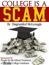 Title: College is a Scam, Author: Disgruntled McGonagle